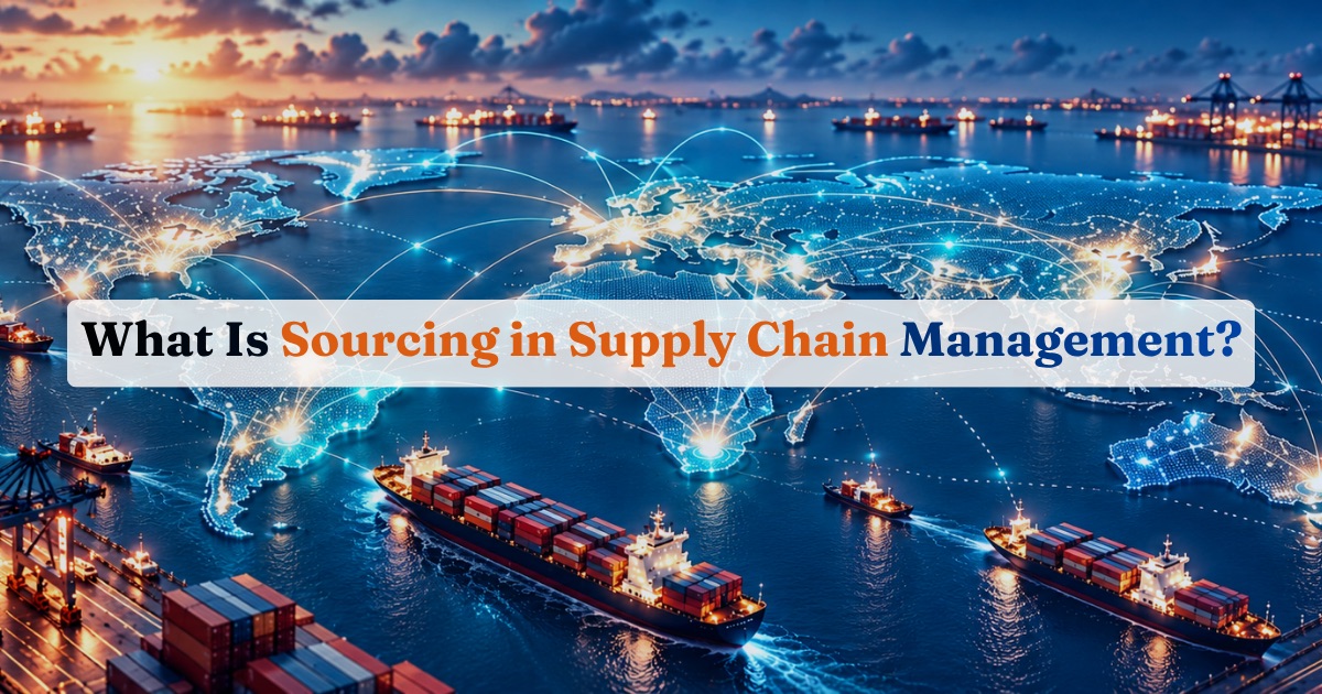 What Is Sourcing in Supply Chain Management?
